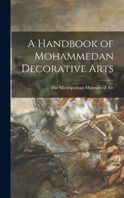 Príručka mohamedánskeho dekoratívneho umenia - A Handbook of Mohammedan Decorative Arts