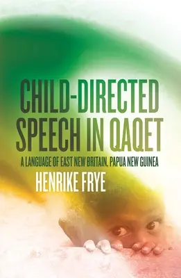 Reč riadená deťmi v jazyku Qaqet: Jazyk východnej Novej Británie, Papua Nová Guinea - Child-directed Speech in Qaqet: A Language of East New Britain, Papua New Guinea