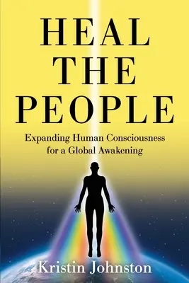 Uzdraviť ľudí: Rozširovanie ľudského vedomia pre globálne prebudenie - Heal the People: Expanding Human Consciousness for a Global Awakening