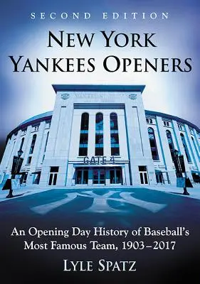 New York Yankees Openers: 2. vyd. - New York Yankees Openers: An Opening Day History of Baseball's Most Famous Team, 1903-2017, 2D Ed.