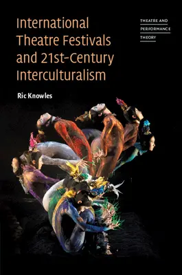 Medzinárodné divadelné festivaly a interkulturalizmus 21. storočia - International Theatre Festivals and 21st-Century Interculturalism