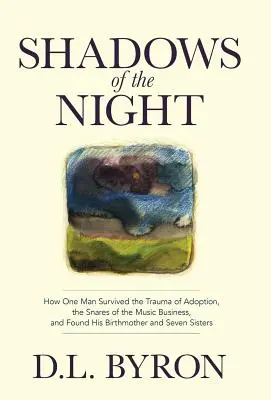 Tiene noci: Ako jeden muž prežil traumu z adopcie, nástrahy hudobného biznisu a našiel svoju biologickú matku a sedem sestier - Shadows of the Night: How One Man Survived the Trauma of Adoption, the Snares of the Music Business, and Found His Birthmother and Seven Sis
