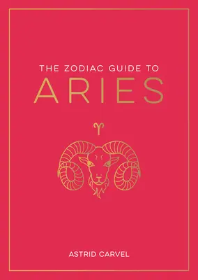 Zodiakálny sprievodca Baranom: Zborník: Baran: dokonalý sprievodca pre pochopenie vášho hviezdneho znamenia, odhalenie vášho osudu a rozlúštenie múdrosti hviezd - The Zodiac Guide to Aries: The Ultimate Guide to Understanding Your Star Sign, Unlocking Your Destiny and Decoding the Wisdom of the Stars