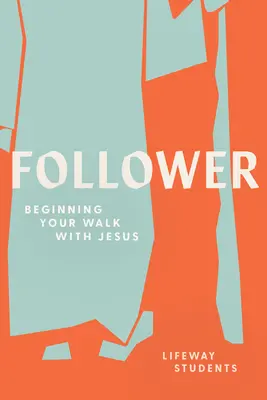 Nasledovník: Začni kráčať s Ježišom - Follower: Beginning Your Walk with Jesus