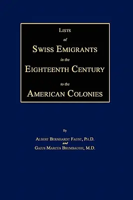 Zoznamy švajčiarskych emigrantov v osemnástom storočí do amerických kolónií. Dva zväzky v jednom - Lists of Swiss Emigrants in the Eighteenth Century to the American Colonies. Two Volumes in One