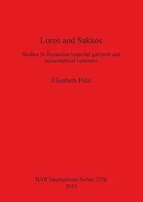 Loros a Sakkos: Byzantský cisársky odev a cirkevné rúcho: štúdie - Loros and Sakkos: Studies in Byzantine imperial garment and ecclesiastical vestment