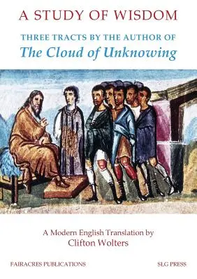 Štúdia múdrosti: Tri traktáty od autora knihy Oblak nevedomosti - A Study of Wisdom: Three tracts by the Author of The Cloud of Unknowing