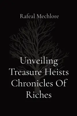 Odhaľovanie lúpeží pokladov Kronika bohatstva - Unveiling Treasure Heists Chronicles Of Riches
