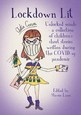 Lockdown Lit: Unlocked minds - zbierka detských poviedok napísaných počas pandémie COVID-19 - Lockdown Lit: Unlocked minds - a collection of children's short stories written during the COVID-19 pandemic