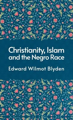 Kristianizácia a islam a černošská rasa v tvrdej väzbe - Christanity And The Islam And The Negro Race Hardcover