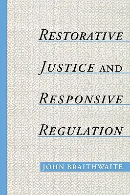 Restoratívna spravodlivosť a zodpovedná regulácia - Restorative Justice & Responsive Regulation
