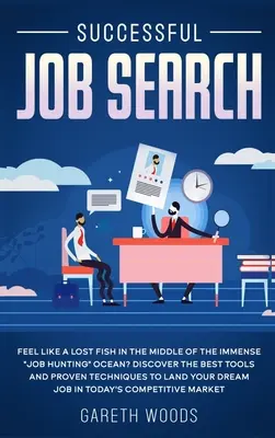 Úspešné hľadanie práce: Cítite sa ako stratená ryba uprostred obrovského oceánu hľadania práce? Objavte najlepšie nástroje a osvedčené techniky“ - Successful Job Search: Feel Like a Lost Fish in The Middle of the Immense Job Hunting