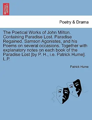 Básnické dielo Johna Miltona. Obsahujúce Stratený raj. Paradise Regained. Samson Agonistes a jeho básne pri viacerých príležitostiach. Spolu s ex - The Poetical Works of John Milton. Containing Paradise Lost. Paradise Regained. Samson Agonistes, and his Poems on several occasions. Together with ex