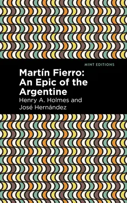 Martn Fierro: Epos o Argentíne - Martn Fierro: An Epic of the Argentine