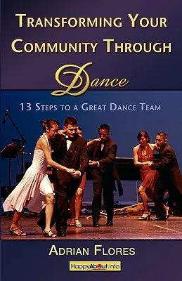 Premena vášho spoločenstva prostredníctvom tanca: 13 krokov k skvelému tanečnému tímu - Transforming Your Community Through Dance: 13 Steps to a Great Dance Team