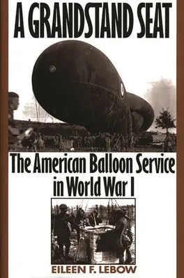 Miesto na tribúne: Americká balónová služba v prvej svetovej vojne - A Grandstand Seat: The American Balloon Service in World War I