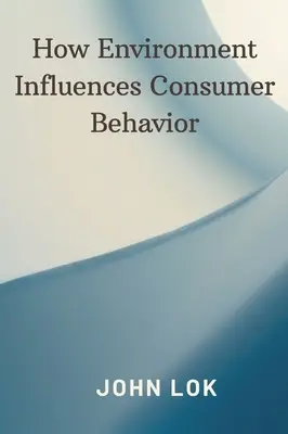 Ako prostredie ovplyvňuje správanie spotrebiteľov - How Environment Influences Consumer Behavior
