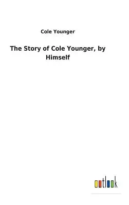 Príbeh Colea Youngera, ktorý napísal on sám - The Story of Cole Younger, by Himself