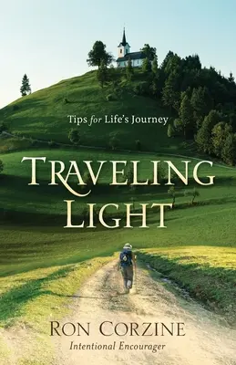 Cestovanie naľahko: Tipy na cestu životom - Traveling Light: Tips for Life's Journey