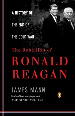 Vzbura Ronalda Reagana: Vzbura Ragana Ragana: Dejiny konca studenej vojny - The Rebellion of Ronald Reagan: A History of the End of the Cold War