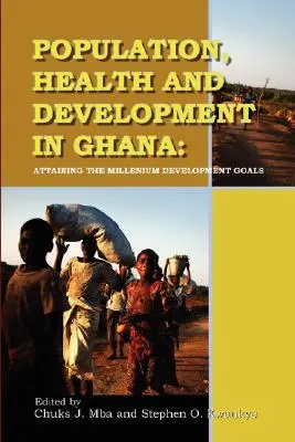 Populácia, zdravie a rozvoj v Ghane. Dosahovanie rozvojových cieľov tisícročia - Population, Health and Development in Ghana. Attaining the Millenium Development Goals