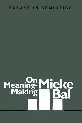O vytváraní významov: Eseje zo semiotiky - On Meaning-Making: Essays in Semiotics