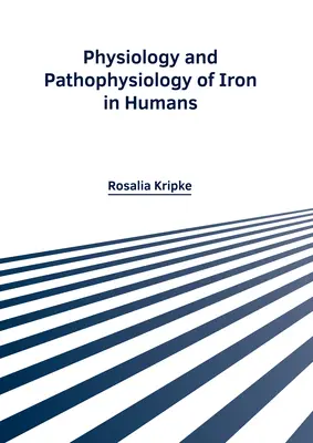 Fyziológia a patofyziológia železa u ľudí - Physiology and Pathophysiology of Iron in Humans