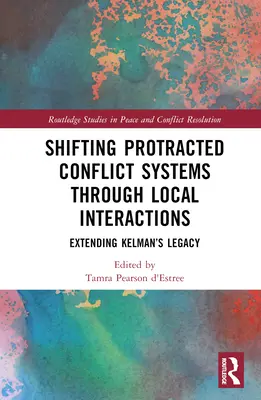 Posun systémov dlhotrvajúcich konfliktov prostredníctvom miestnych interakcií: Rozšírenie Kelmanovho odkazu - Shifting Protracted Conflict Systems Through Local Interactions: Extending Kelman's Legacy