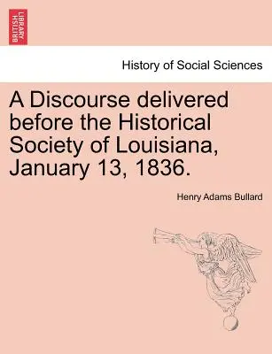 Prednáška prednesená pred Historickou spoločnosťou Louisiany 13. januára 1836. - A Discourse Delivered Before the Historical Society of Louisiana, January 13, 1836.