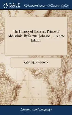 Dejiny Rasselasa, kniežaťa abbissinského. Samuel Johnson, ... Nové vydanie - The History of Rasselas, Prince of Abbissinia. By Samuel Johnson, ... A new Edition