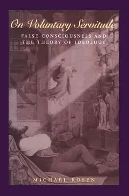 O dobrovoľnej službe: Falošné vedomie a teória ideológie - On Voluntary Servitude: False Consciousness and the Theory of Ideology