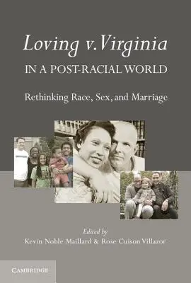 Loving V. Virginia v postrasovom svete: Prehodnotenie rasy, sexu a manželstva - Loving V. Virginia in a Post-Racial World: Rethinking Race, Sex, and Marriage