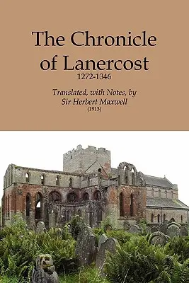 Kronika Lanercostu, 1272-1346 - Chronicle of Lanercost, 1272-1346