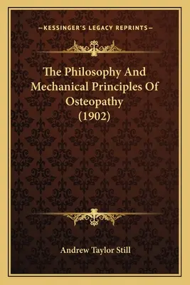 Filozofia a mechanické princípy osteopatie (1902) - The Philosophy And Mechanical Principles Of Osteopathy (1902)