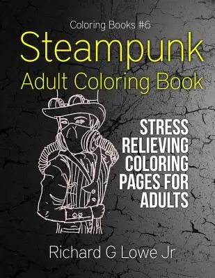 Steampunkové maľovanky pre dospelých: Stres uvoľňujúce maľovanky pre dospelých - Steampunk Adult Coloring Book: Stress Relieving Coloring Pages for Adults