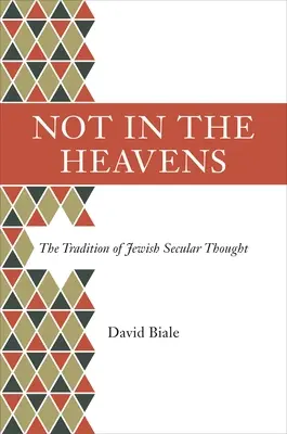 Nie v nebi: Tradícia židovského sekulárneho myslenia - Not in the Heavens: The Tradition of Jewish Secular Thought