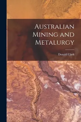 Austrálske baníctvo a metalurgia - Australian Mining and Metalurgy