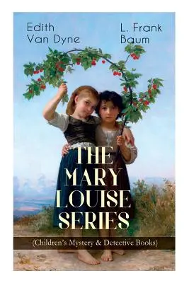 Séria MARY LOUISE (detské záhadné a detektívne knihy): Dobrodružstvá dievčenského detektíva na ceste za vyriešením záhady - The MARY LOUISE SERIES (Children's Mystery & Detective Books): The Adventures of a Girl Detective on a Quest to Solve a Mystery