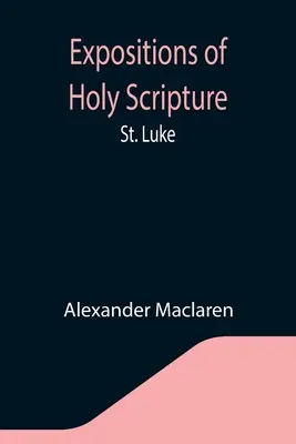 Výklady Svätého písma: Lukáša - Expositions of Holy Scripture: St. Luke