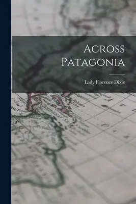 Cez Patagóniu - Across Patagonia