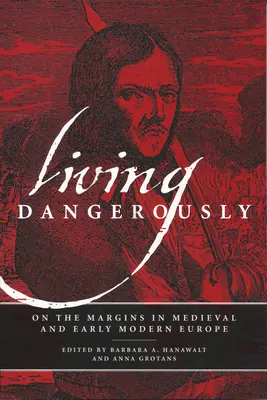 Žiť nebezpečne: Na okraji stredovekej a ranonovovekej Európy - Living Dangerously: On the Margins in Medieval and Early Modern Europe