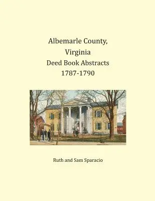 Albemarle County, Virgínia Abstrakty listín 1787-1790 - Albemarle County, Virginia Deed Book Abstracts 1787-1790