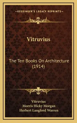 Vitruvius: Desať kníh o architektúre (1914) - Vitruvius: The Ten Books On Architecture (1914)