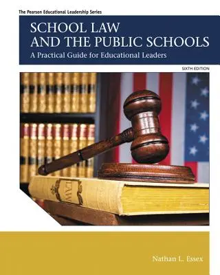 Školské právo a verejné školy: Praktická príručka pre vedúcich pracovníkov v oblasti vzdelávania - School Law and the Public Schools: A Practical Guide for Educational Leaders
