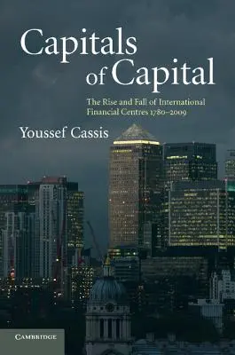 Kapitály kapitálu: Vzostup a pád medzinárodných finančných centier 1780 - 2009 - Capitals of Capital: The Rise and Fall of International Financial Centres 1780-2009