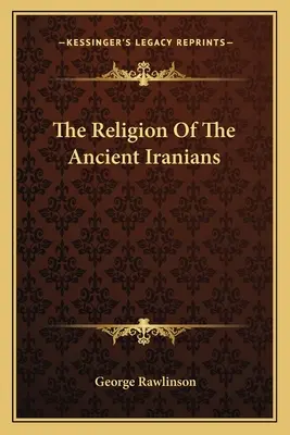Náboženstvo starovekých Iráncov - The Religion Of The Ancient Iranians