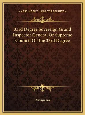 33. stupeň Zvrchovaný veľký generálny inšpektor alebo Najvyššia rada 33. stupňa - 33rd Degree Sovereign Grand Inspector General Or Supreme Council Of The 33rd Degree