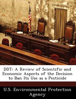 DDT: Prehľad vedeckých a ekonomických aspektov rozhodnutia o zákaze jeho používania ako pesticídu - DDT: A Review of Scientific and Economic Aspects of the Decision to Ban Its Use as a Pesticide