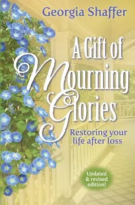 Dar smútočnej slávy: Obnovenie vášho života po strate - A Gift of Mourning Glories: Restoring Your Life After Loss