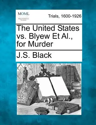Spojené štáty vs. Blyew a ďalší za vraždu - The United States vs. Blyew Et Al., for Murder